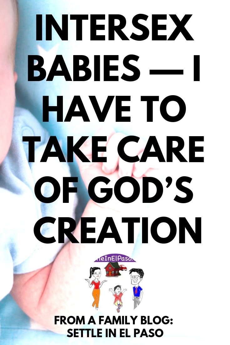 Intersex babies — I have to take care of God’s creation. The post provides a story of modern age motherhood. #intersex #parenting #humanity #humanrights #awareness
