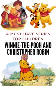 A must have series for children: Winnie-the-Pooh and Christopher Robin
