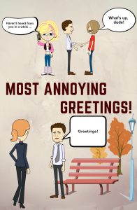 Most annoying greetings of modern times