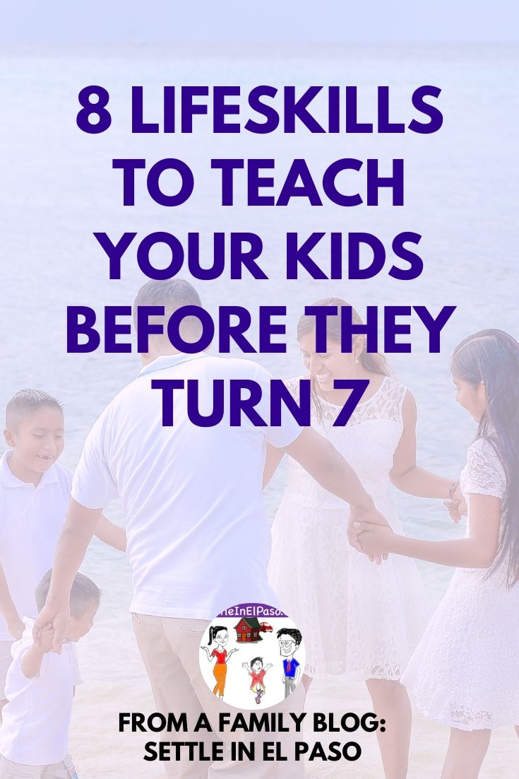 8 Lifeskills To Teach Your Kids Before They Turn 7 A Family Blog